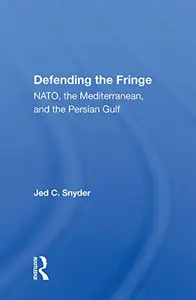 Defending The Fringe Nato, The Mediterranean, And The Persian Gulf