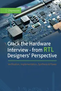 Crack the Hardware Interview – from RTL Designers' Perspective Verification, Implementation, Synthesis & Power