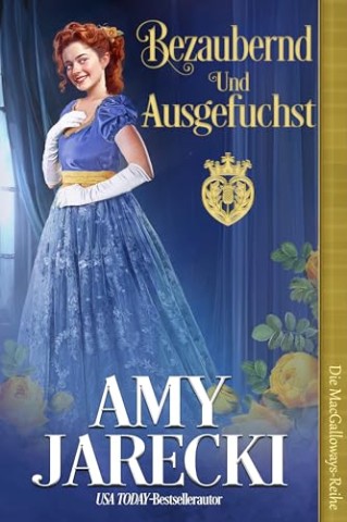Cover: Amy Jarecki - Bezaubernd und ausgefuchst: Regency-Liebesroman