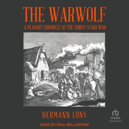 The Warwolf: A Peasant Chronicle of the Thirty Years War - [AUDIOBOOK]