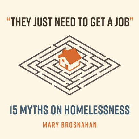 "They Just Need to Get a Job": 15 Myths on Homelessness - [AUDIOBOOK]