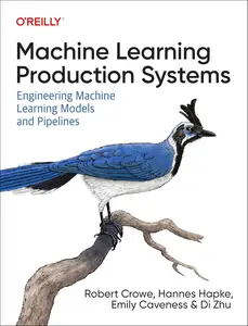 Machine Learning Production Systems Engineering Machine Learning Models and Pipelines