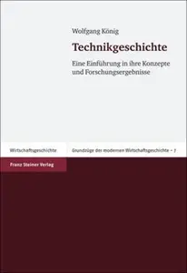 Technikgeschichte Eine Einführung in ihre Konzepte und Forschungsergebnisse