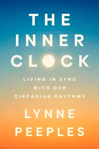 The Inner Clock Living in Sync with Our Circadian Rhythms