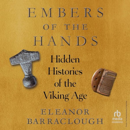 Embers of the Hands: Hidden Histories of the Viking Age - [AUDIOBOOK]