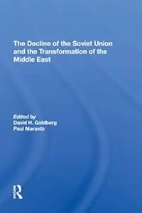 The Decline Of The Soviet Union And The Transformation Of The Middle East