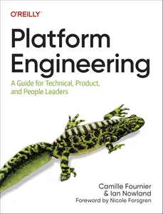 Platform Engineering A Guide for Technical, Product, and People Leaders