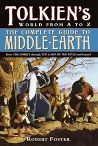 The Complete Guide to Middle–earth Tolkien's World from A to Z