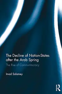 The Decline of Nation–States after the Arab Spring The Rise of Communitocracy