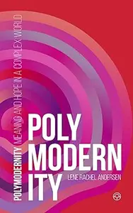 Polymodernity Meaning and hope in a complex world