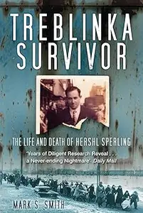 Treblinka Survivor The Life and Death of Hershl Sperling