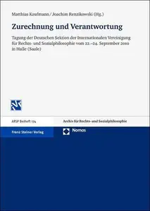 Zurechnung und Verantwortung Tagung der Deutschen Sektion der Internationalen Vereinigung für Rechts– und Sozialphilosophie vo