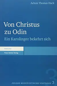 Von Christus zu Odin Ein Karolinger bekehrt sich