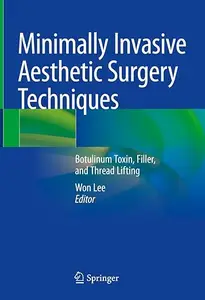 Minimally Invasive Aesthetic Surgery Techniques Botulinum Toxin, Filler, and Thread Lifting