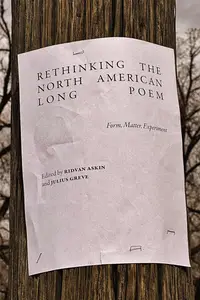 Rethinking the North American Long Poem Form, Matter, Experiment