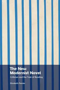 The New Modernist Novel Criticism and the Task of Reading