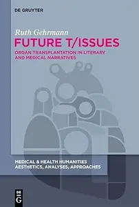 Future TIssues Organ Transplantation in Literary and Medical Narratives