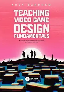 Teaching Video Game Design Fundamentals