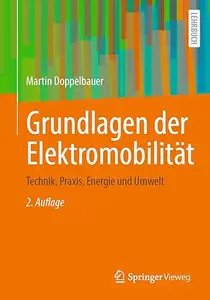 Grundlagen der Elektromobilität Technik, Praxis, Energie und Umwelt, 2. Auflage