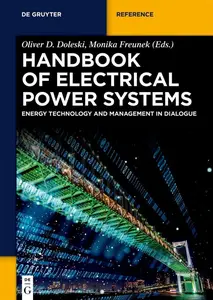 Handbook of Electrical Power Systems Energy Technology and Management in Dialogue (De Gruyter Reference)