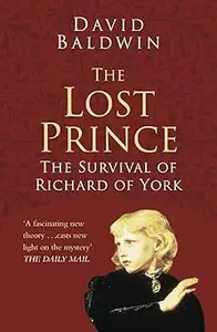 The Lost Prince The Survival of Richard of York