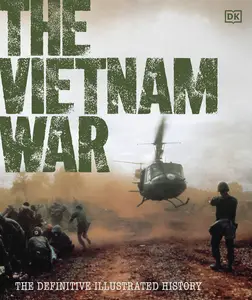 The Vietnam War The Definitive Illustrated History, 2025 Edition