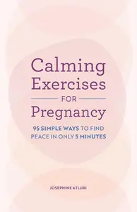 Calming Exercises for Pregnancy 95 Simple Ways to Find Peace in Only 5 Minutes