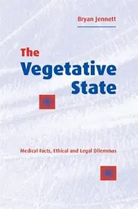 The Vegetative State Medical Facts, Ethical and Legal Dilemmas