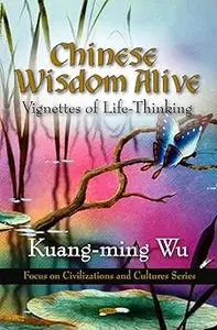 Chinese Wisdom Alive Vignettes of Life–Thinking