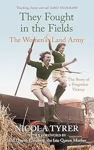 They Fought in the Fields The Women's Land Army