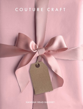 Couture Craft Gifts: Luxury handmade presents without the price tag - Read-Baldrey