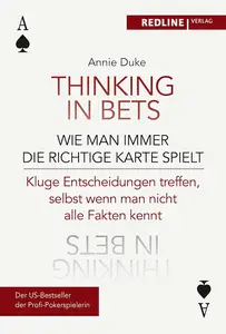 Thinking in bets – wie man immer die richtige Karte spielt