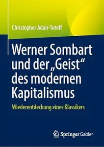 Werner Sombart und der „Geist des modernen Kapitalismus Wiederentdeckung eines Klassikers