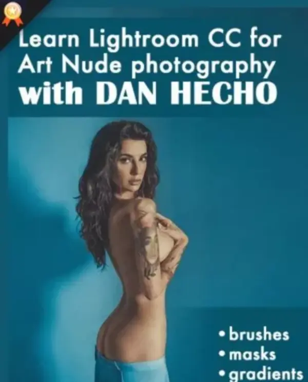 PhotoWhoa – Masterclass: Art Nude & Boudoir Photography For Lightroom CC By Dan Hecho