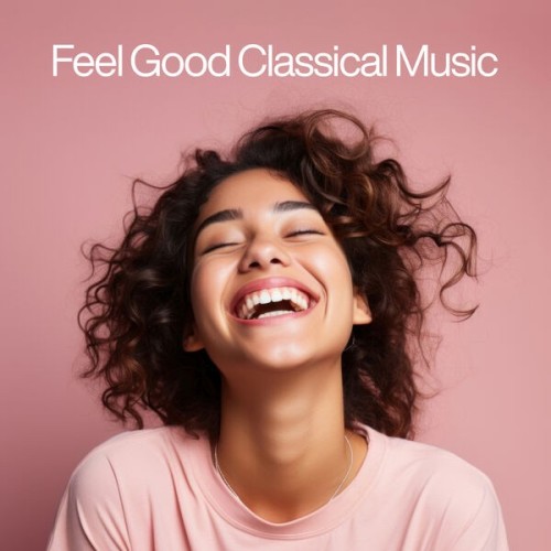 Feel Good Classical Music (2025)