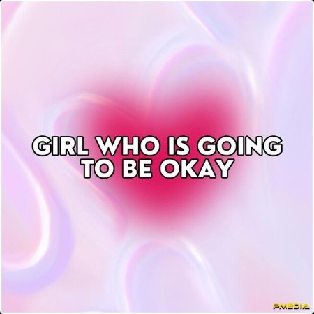 Various Artists - girl who is going to be okay (2025) Mp3 320kbps