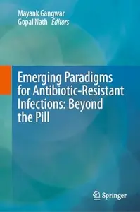 Emerging Paradigms for Antibiotic–Resistant Infections