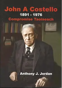 John A. Costello 1891–1976 Compromise Taoiseach