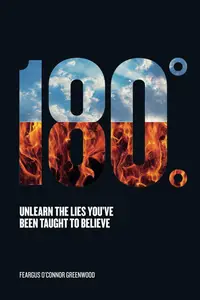 180 Degrees Unlearn The Lies You've Been Taught To Believe