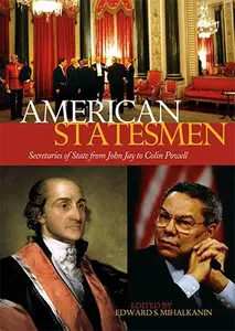 American Statesmen Secretaries of State from John Jay to Colin Powell