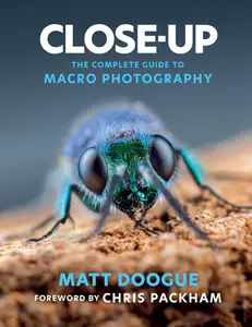 Close–Up The Complete Guide to Macro Photography