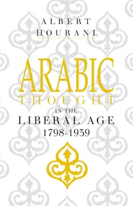 Arabic Thought in the Liberal Age, 1798–1939