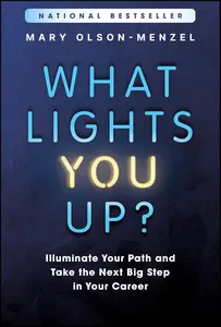 What Lights You Up Illuminate Your Path and Take the Next Big Step in Your Career