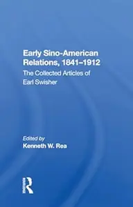 Early Sino–amer Relation The Collected Articles of Earl Swisher