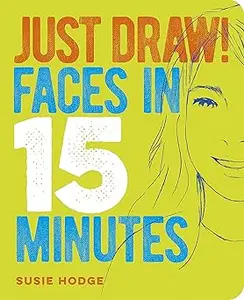 Just Draw! Faces in 15 Minutes