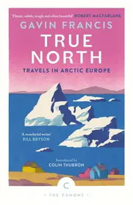 True North Travels in Arctic Europe (Canons)