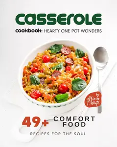 Casserole Cookbook Hearty One Pot Wonders