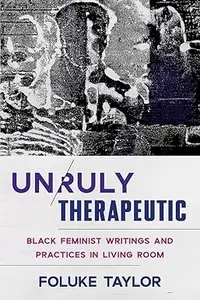 Unruly Therapeutic Black Feminist Writings and Practices in Living Room