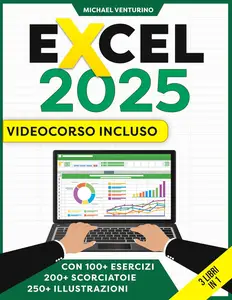 Excel 3 Libri in 1 – La Guida Illustrata per padroneggiare Excel (Italian Edition)