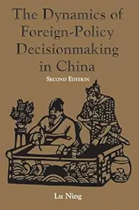 The Dynamics of Foreign–Policy Decisionmaking in China